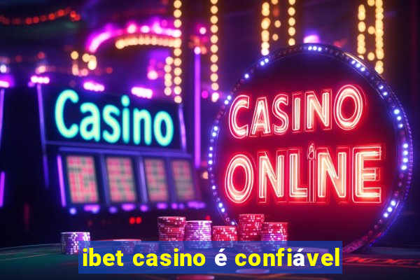 ibet casino é confiável