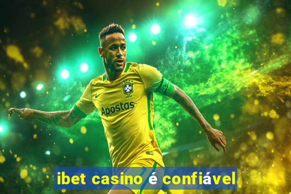 ibet casino é confiável