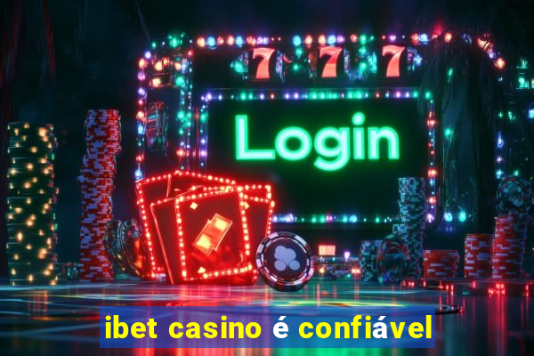 ibet casino é confiável