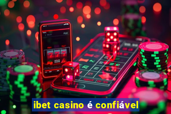 ibet casino é confiável