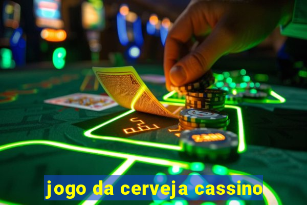 jogo da cerveja cassino