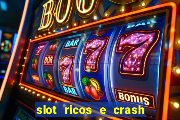 slot ricos e crash como ganhar dinheiro