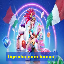 tigrinho com bonus