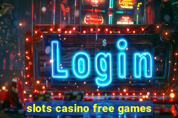 slots casino free games