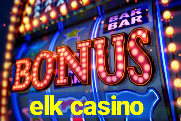 elk casino