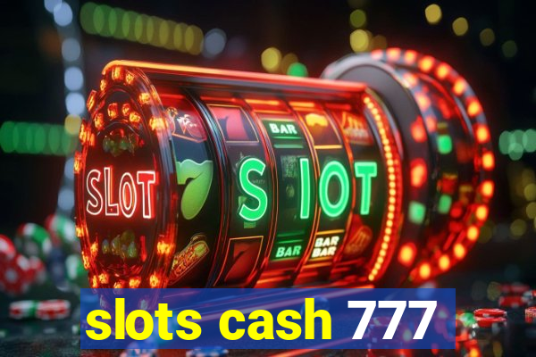 slots cash 777