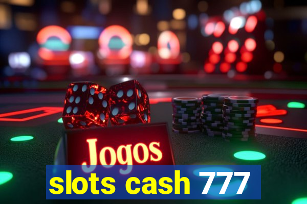 slots cash 777