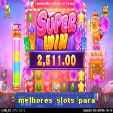 melhores slots para ganhar dinheiro