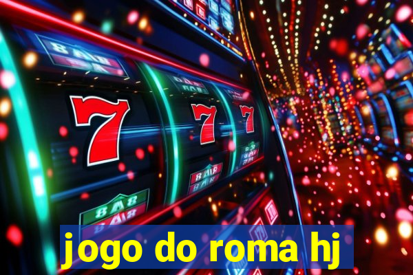 jogo do roma hj