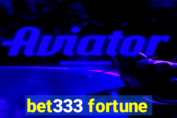 bet333 fortune