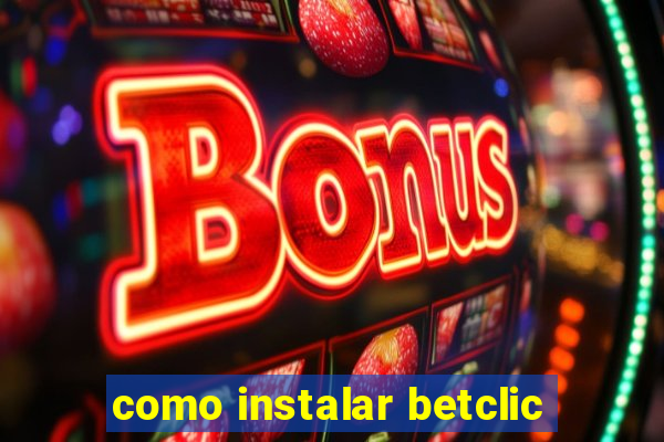 como instalar betclic