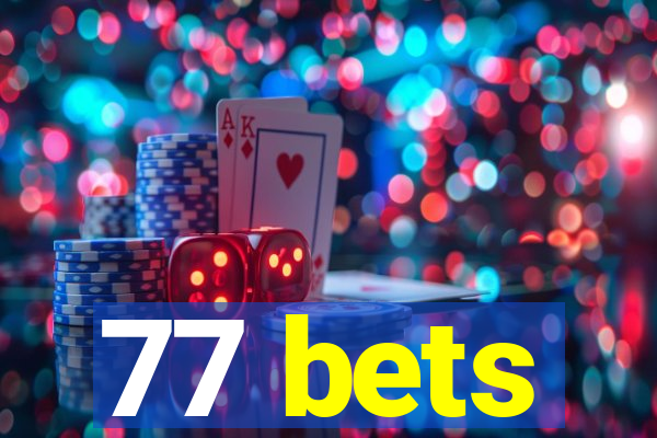 77 bets