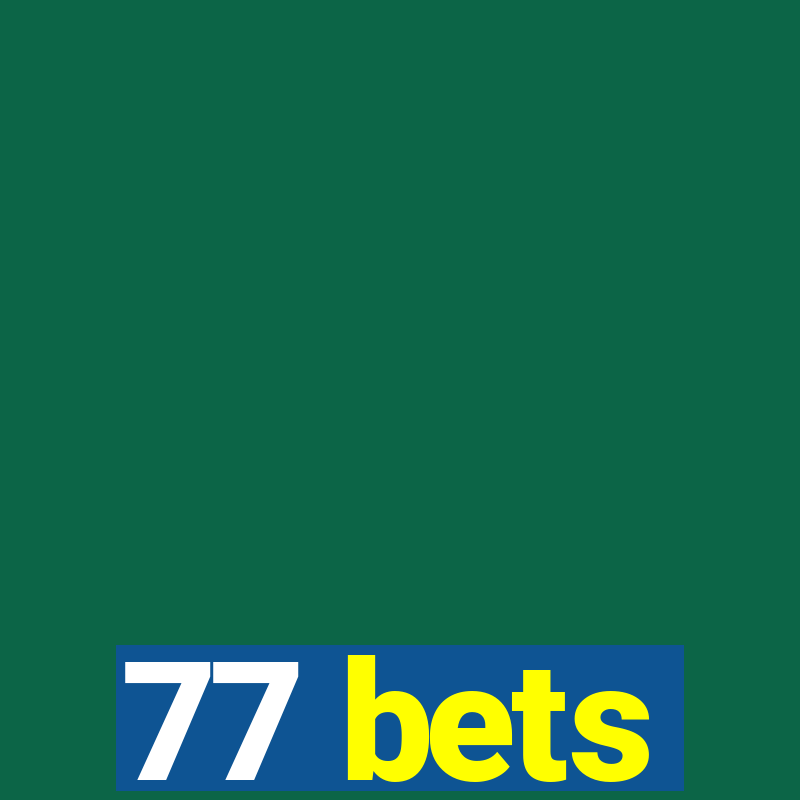 77 bets