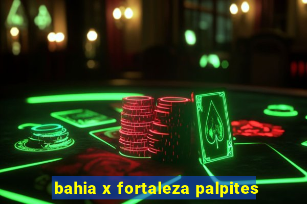 bahia x fortaleza palpites