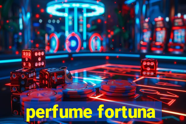 perfume fortuna