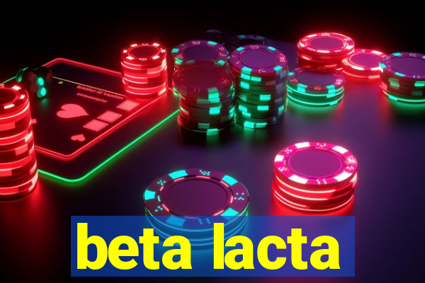 beta lacta