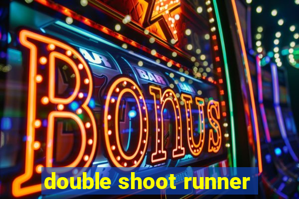 double shoot runner