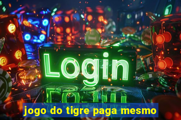 jogo do tigre paga mesmo