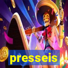 presseis