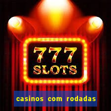 casinos com rodadas gratis sem deposito