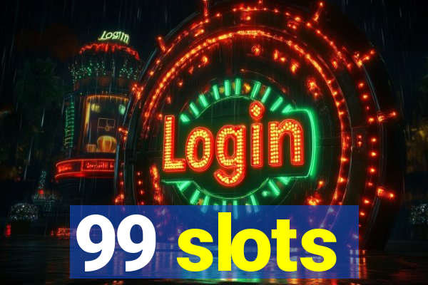 99 slots