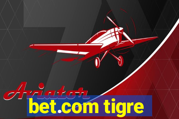 bet.com tigre