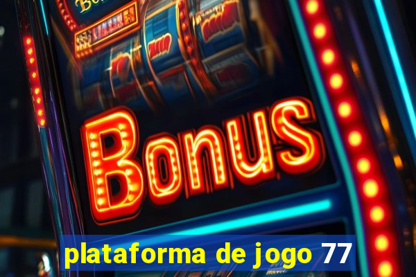 plataforma de jogo 77