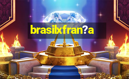 brasilxfran?a