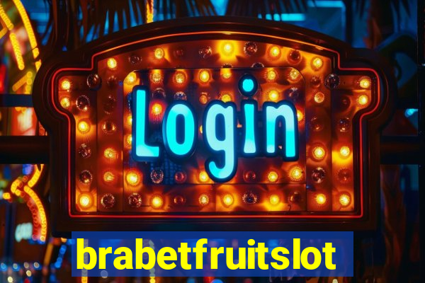 brabetfruitslot