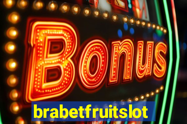 brabetfruitslot