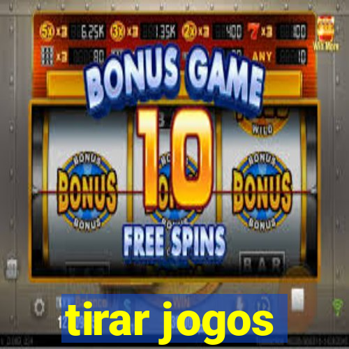 tirar jogos