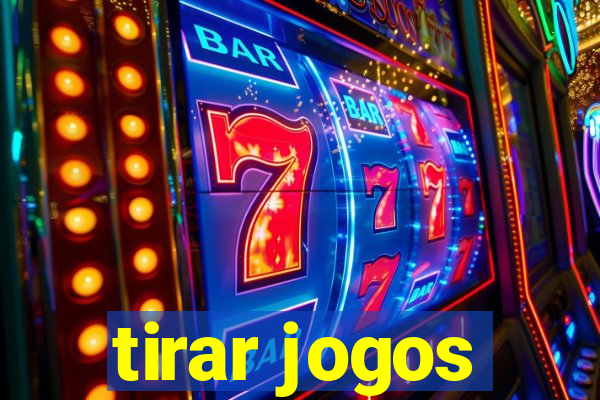 tirar jogos