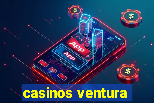 casinos ventura