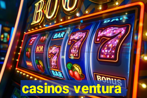 casinos ventura