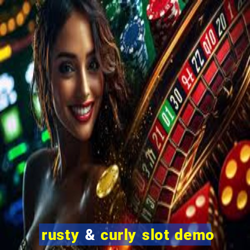 rusty & curly slot demo