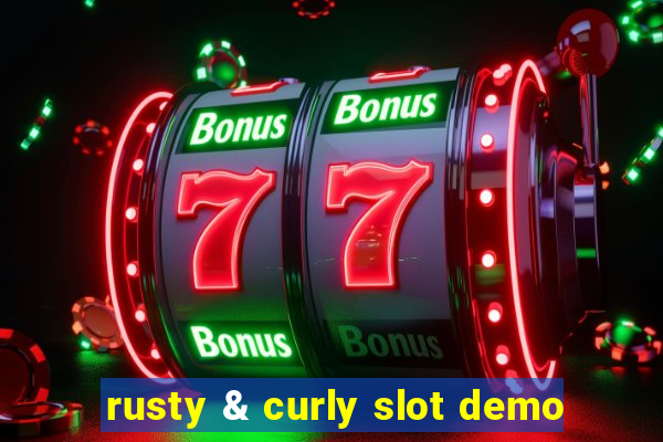 rusty & curly slot demo