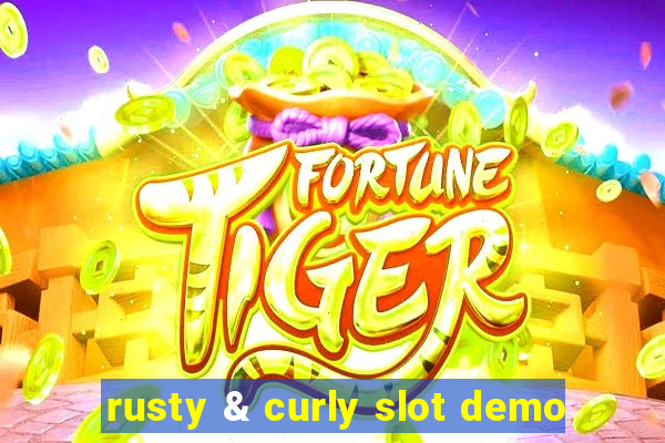 rusty & curly slot demo