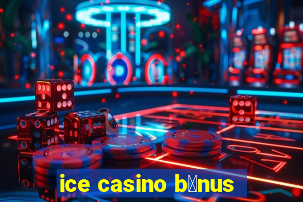 ice casino b么nus