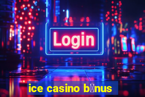 ice casino b么nus