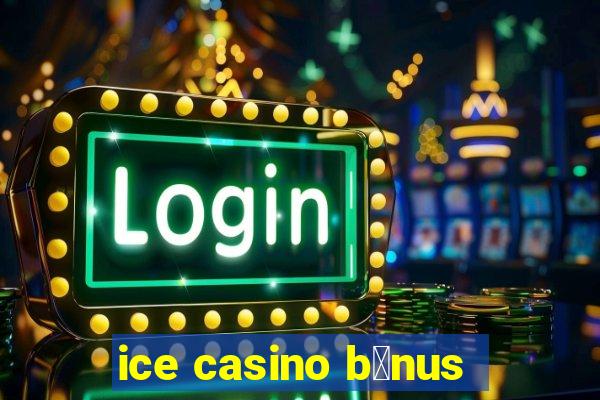 ice casino b么nus