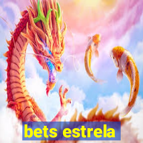 bets estrela