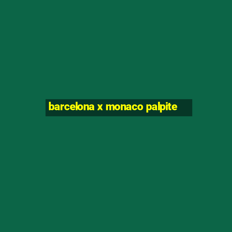 barcelona x monaco palpite