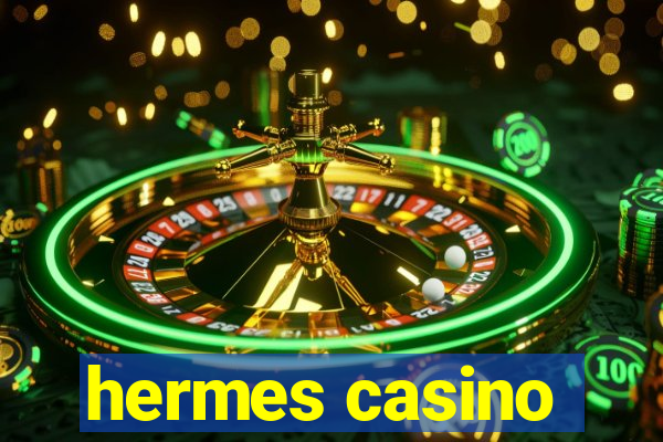 hermes casino