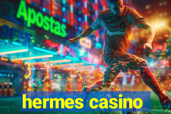 hermes casino