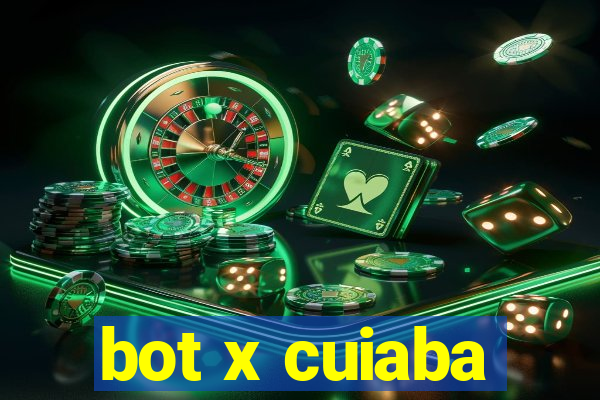 bot x cuiaba