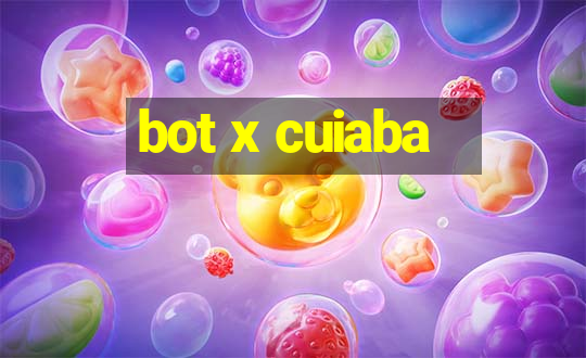 bot x cuiaba