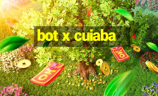 bot x cuiaba