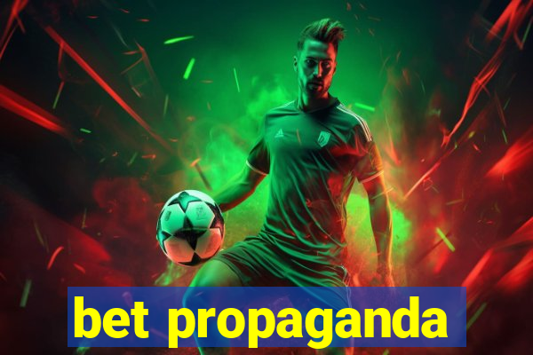 bet propaganda