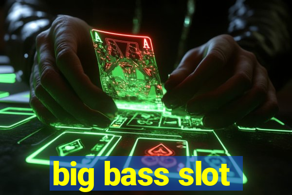 big bass slot