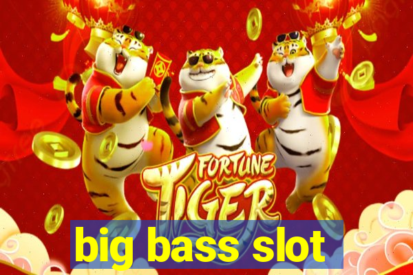 big bass slot